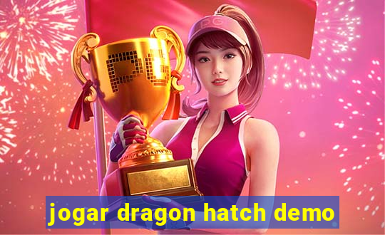 jogar dragon hatch demo